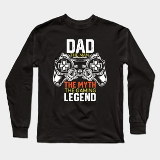 Dad the Man the Myth the Gaming Legend - Funny Video Gamer Player Dad Gift Idea - Dad Gamer Funny Gifts Father Day Long Sleeve T-Shirt